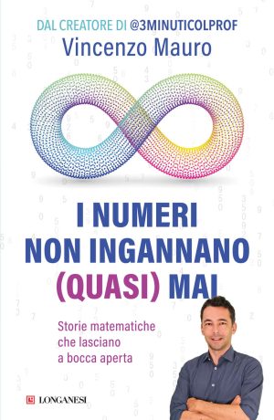 numeri non ingannano (quasi) mai. storie matematiche che lasciano a bocca aperta (i)
