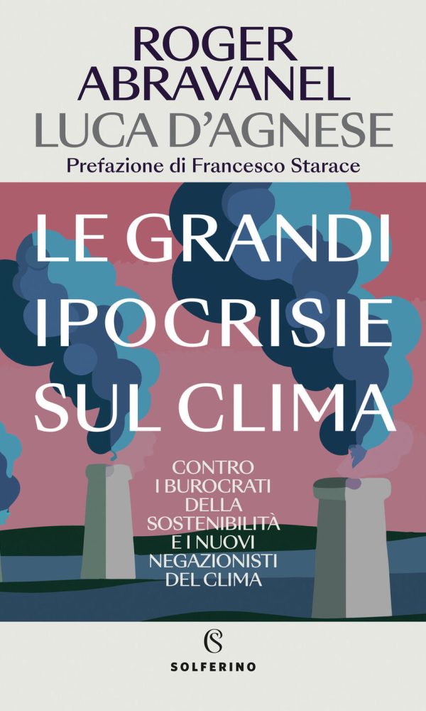 grandi ipocrisie sul clima. contro i burocrati della sostenibilità e i nuovi negazionisti del clima (le)