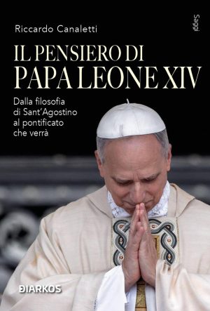 pensiero di papa leone xiv. dalla filosofia di sant'agostino al pontificato che verrà (il)