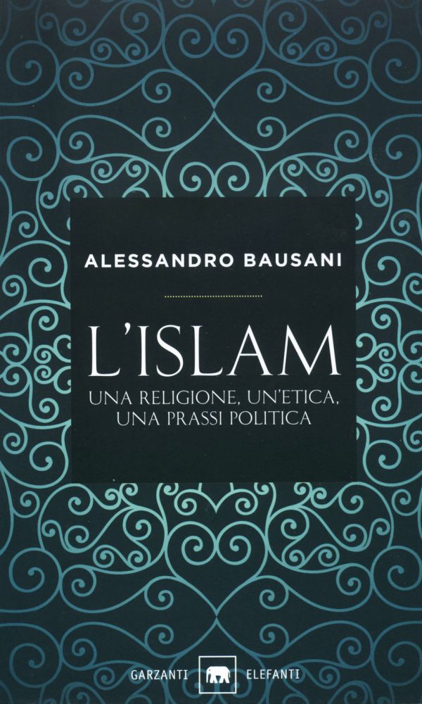 L' Islam. Una religione, un'etica, una prassi politica