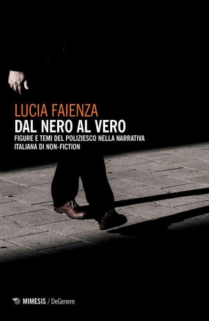dal nero al vero. figure e temi del poliziesco nella narrativa italiana di non-fiction