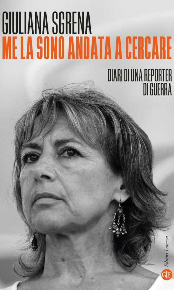 me la sono andata a cercare. diari di una reporter di guerra