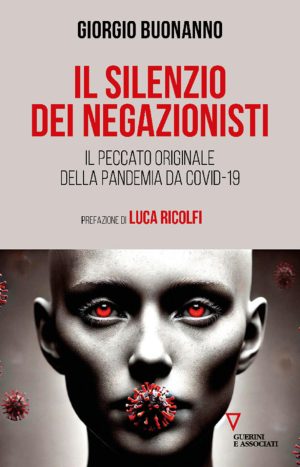 silenzio dei negazionisti. il peccato originale della pandemia da covid-19 (il)