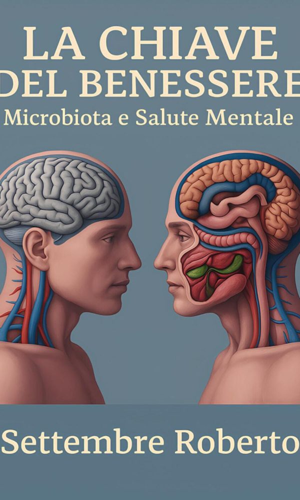 chiave del benessere: microbiota e salute mentale (la)