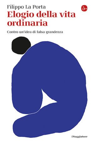 Elogio Della Vita Ordinaria
