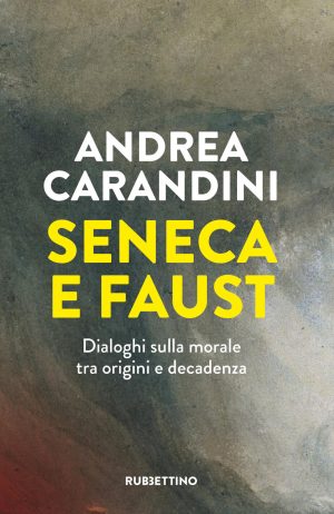 seneca e faust. dialoghi sulla morale tra origini e decadenza