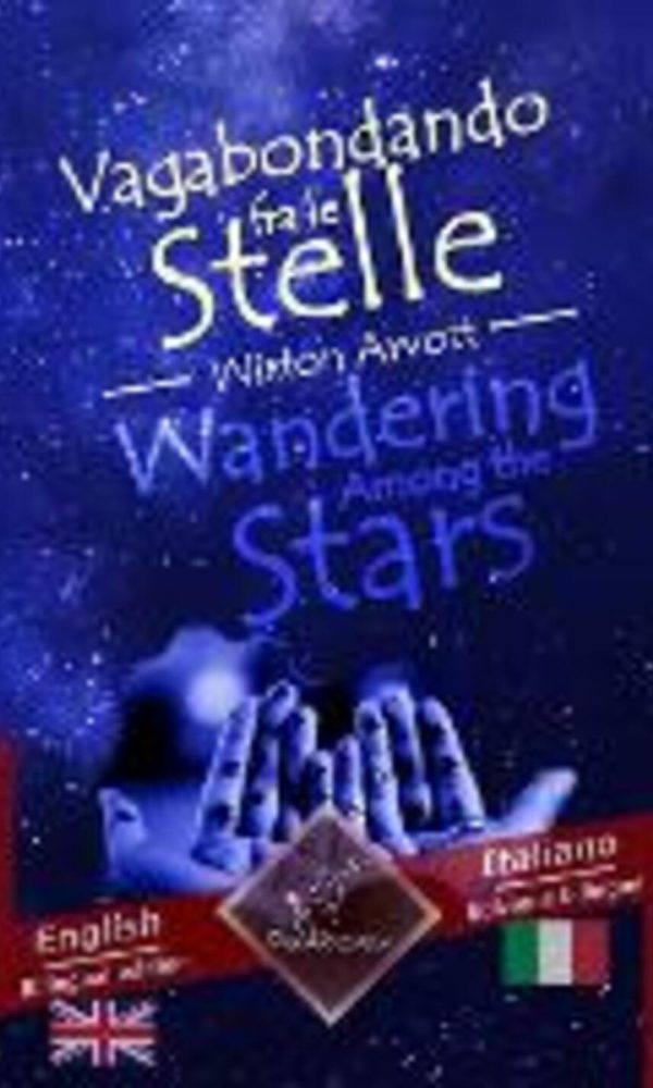 Wandering Among the Stars - Vagabondando Fra Le Stelle: Bilingual Parallel Text - Bilingue Con Testo a Fronte: English - Italian / Inglese - Italiano
