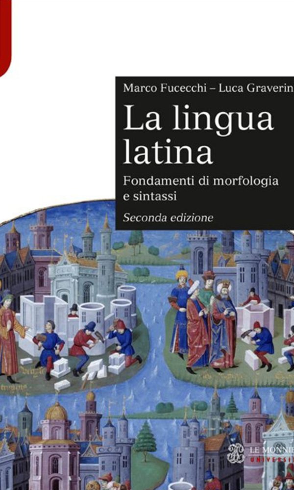 LA LINGUA LATINA - FONDAMENTI DI MORFOLOGIA E SINTASSI