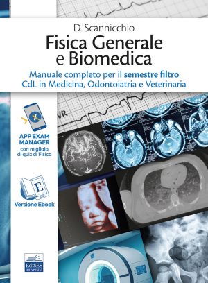 fisica generale e biomedica. manuale completo per il semestre filtro cdl in medicina, odontoiatria e veterinaria. ediz. per la scuol