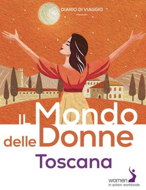 mondo delle donne. toscana (il)