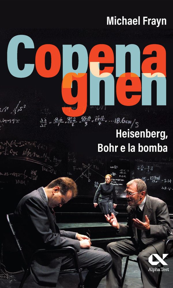 copenaghen. heisenberg, bohr e la bomba