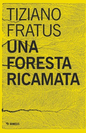 foresta ricamata. parole scucite tra selve e silenzi (una)