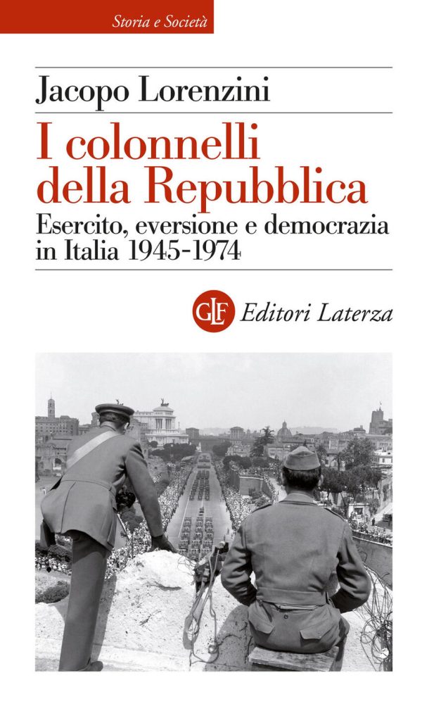 colonnelli della repubblica. esercito, eversione e democrazia in italia 1945-1974 (i)