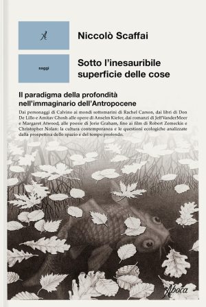 sotto l'inesauribile superficie delle cose. il paradigma della profondità nell'immaginario dell'antropocene