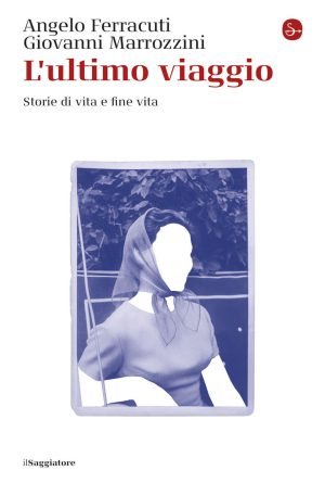 ultimo viaggio. storie di vita e fine vita (l')