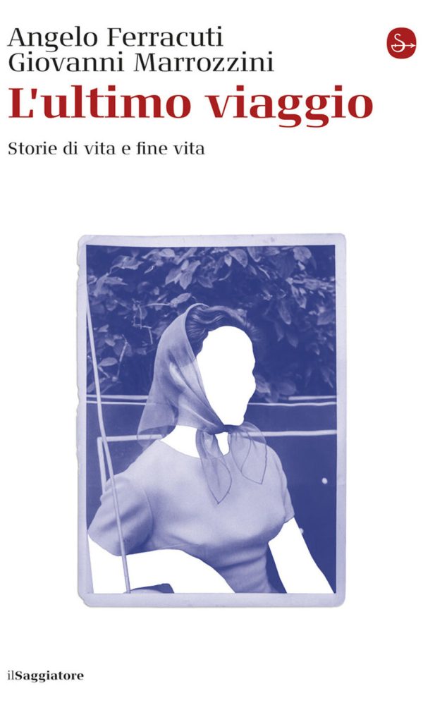 ultimo viaggio. storie di vita e fine vita (l')