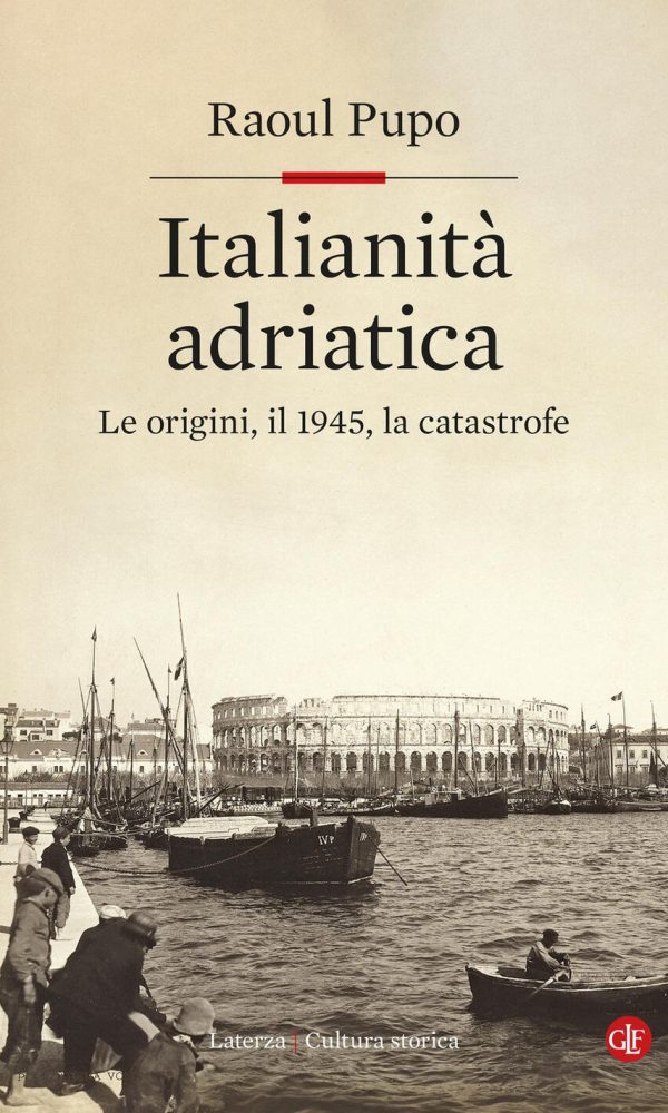italianità adriatica. le origini, il 1945, la catastrofe