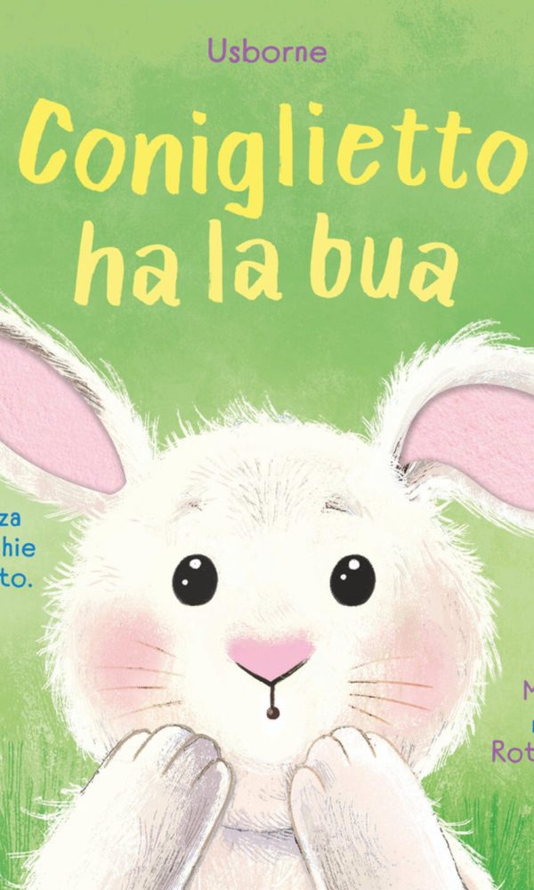 coniglietto ha la bua. ediz. illustrata