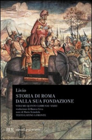 storia di roma dalla sua fondazione. testo latino a fronte. vol. 5: libri 21-23