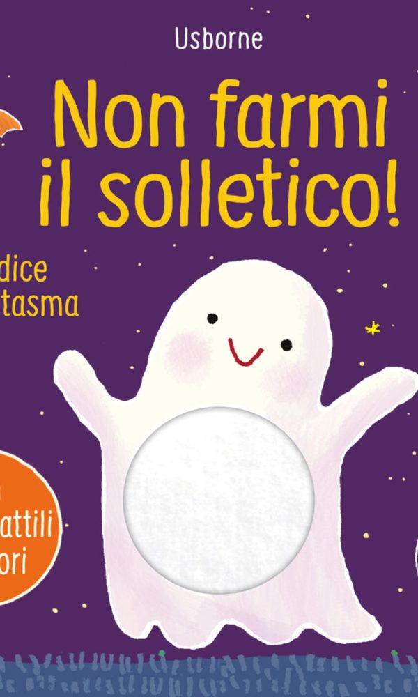 non farmi il solletico! ...dice il fantasma. ediz. a colori