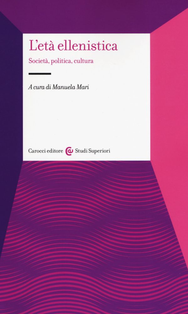 L'età ellenistica. Società, politica, cultura