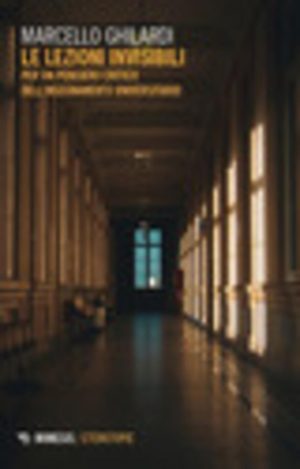 lezioni invisibili. per un pensiero critico dell'insegnamento universitario (le)