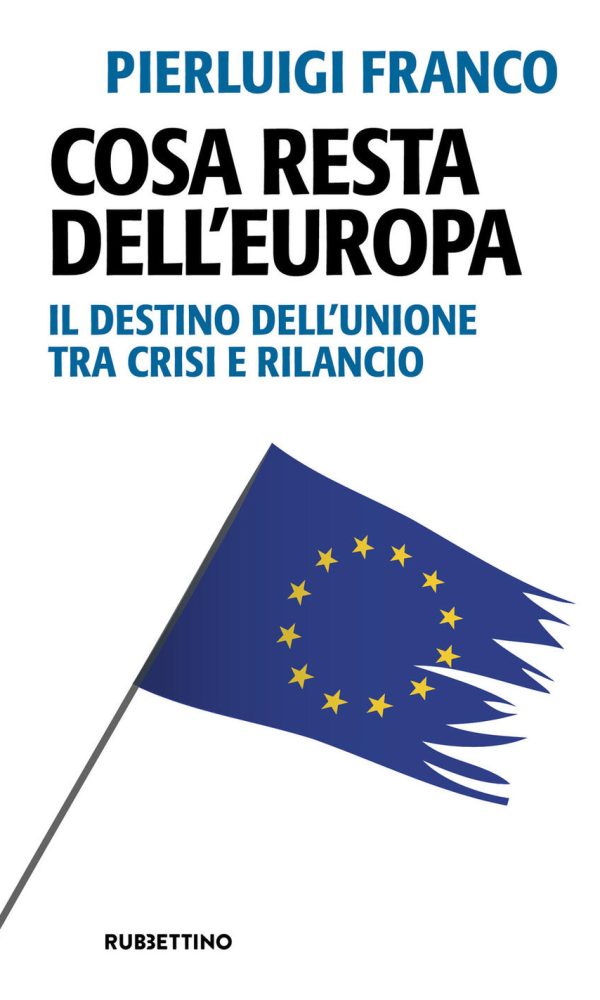 cosa resta dell'europa. il destino dell'unione tra crisi e rilancio
