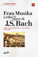 Frau Musika. La vita e le opere di J. S. Bach. 2