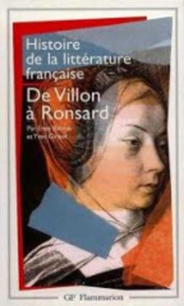 Histoire De La Litterature Francaise T2 - De Villon A Ronsard Xve-xvie Siecles