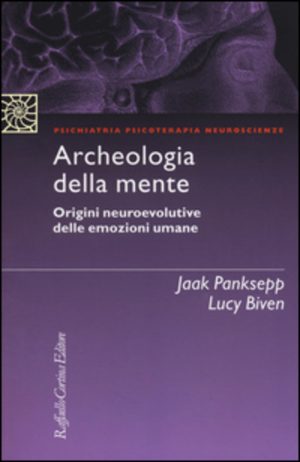 archeologia della mente. origini neuroevolutive delle emozioni umane