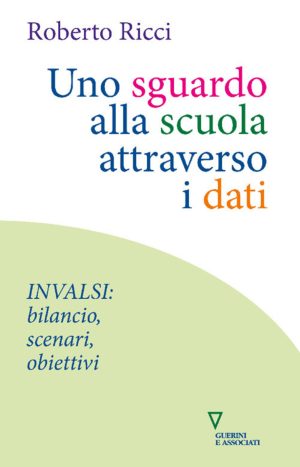 sguardo alla scuola attraverso i dati. invalsi: bilancio, scenari, obiettivi (uno)
