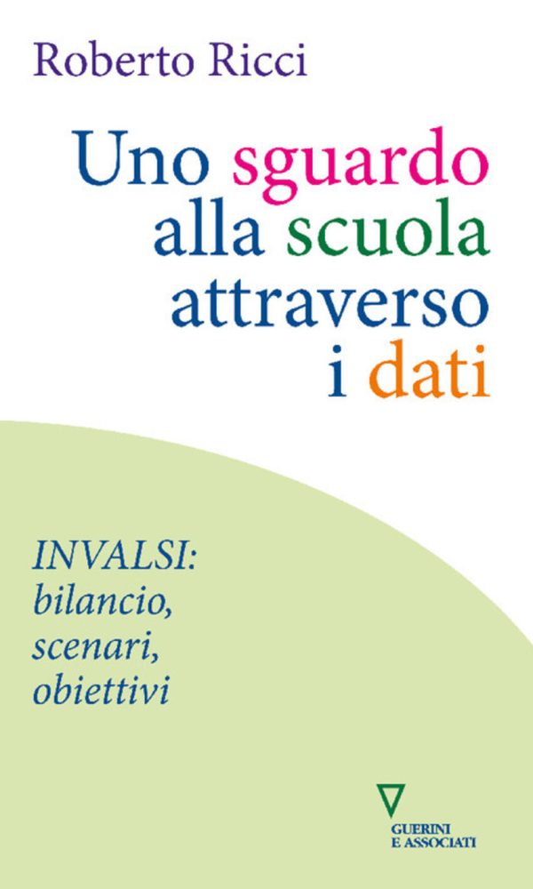 sguardo alla scuola attraverso i dati. invalsi: bilancio, scenari, obiettivi (uno)