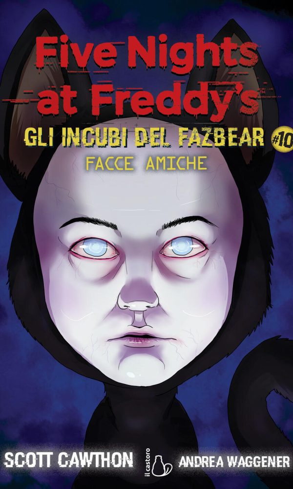 facce amiche. five nights at freddy's. gli incubi del fazbear. vol. 10