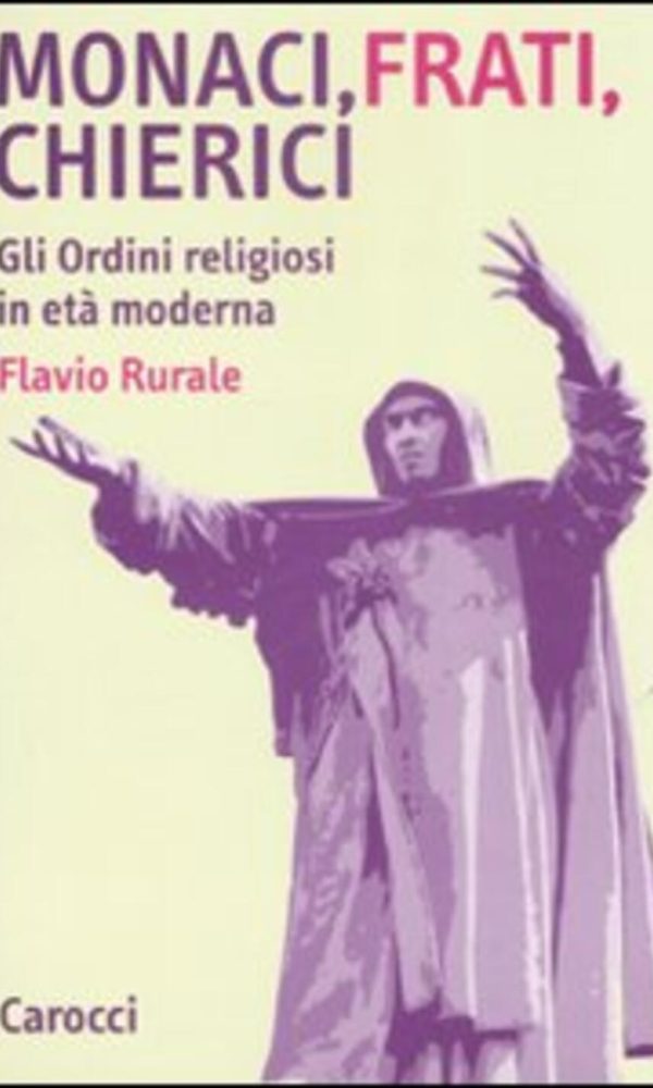 monaci, frati, chierici. gli ordini religiosi in età moderna