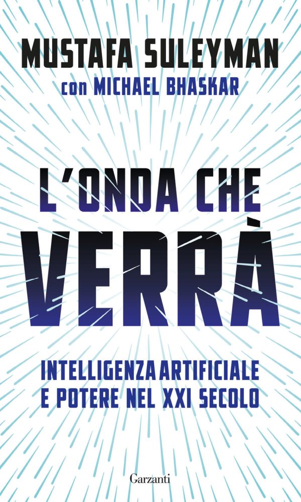 onda che verrà. intelligenza artificiale e potere nel xxi secolo (l')