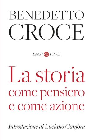 storia come pensiero e come azione (la)