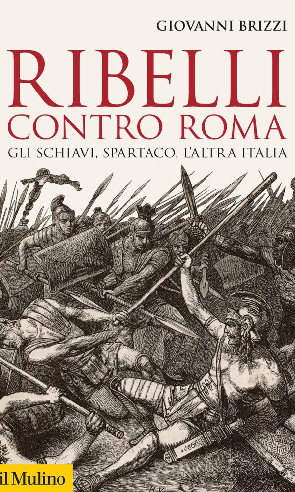 ribelli contro roma. gli schiavi, spartaco, l'altra italia