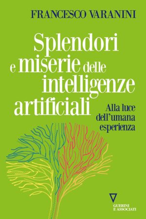 splendori e miserie delle intelligenze artificiali. alla luce dell'umana esperienza