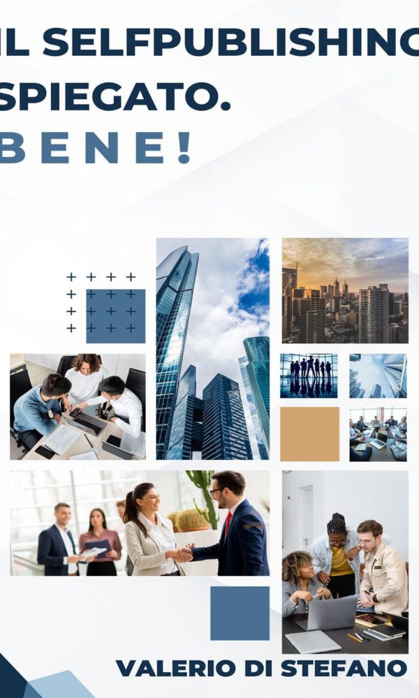 Selfpublishing spiegato. Bene! (Il)