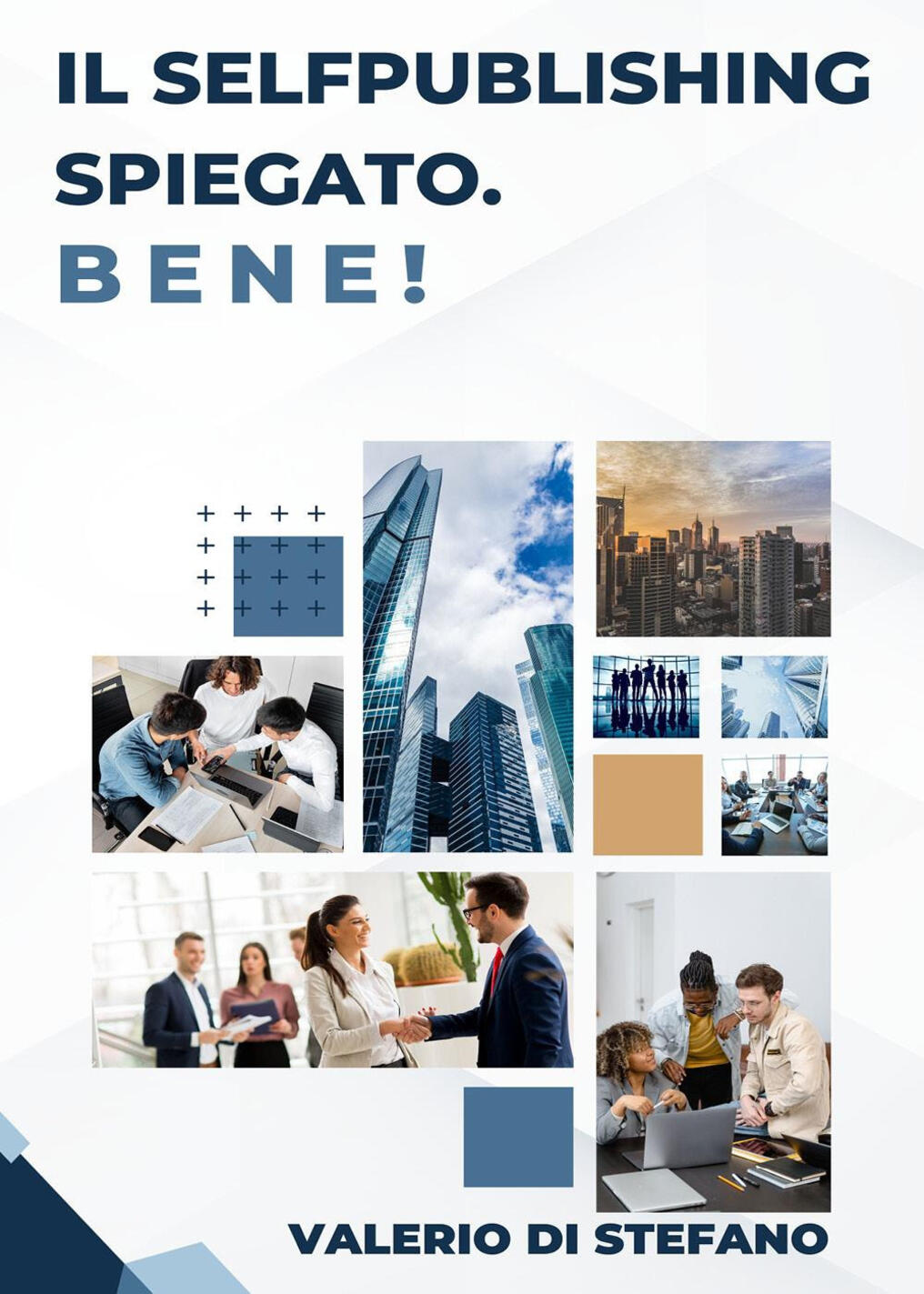 Selfpublishing spiegato. Bene! (Il)