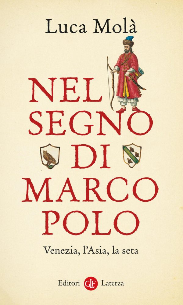Nel Segno Di Marco Polo. Venezia, L'asia, La Seta