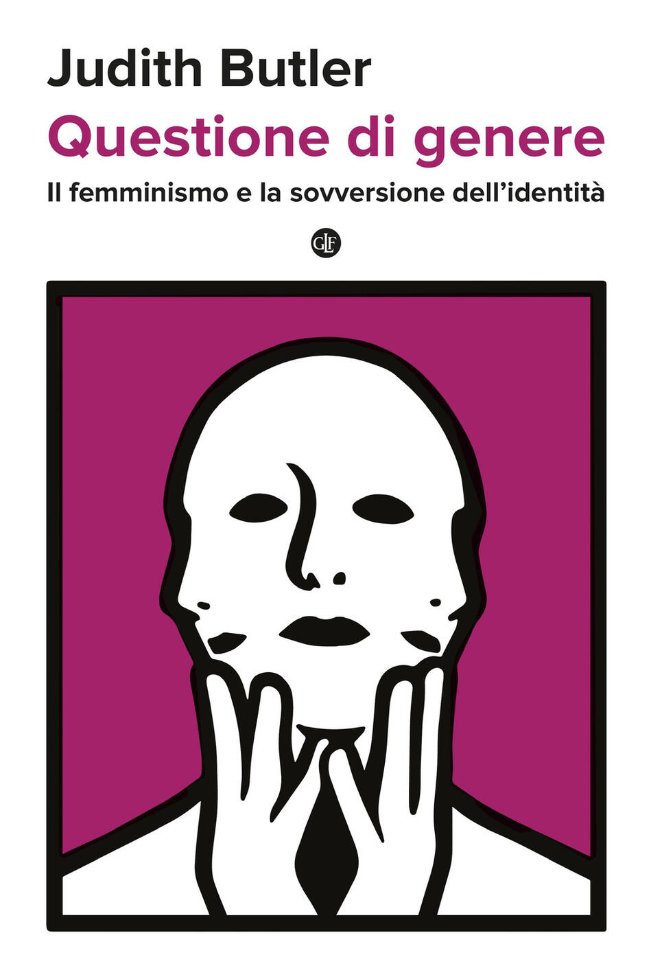 Questione di genere. il femminismo e la sovversione dell'identità