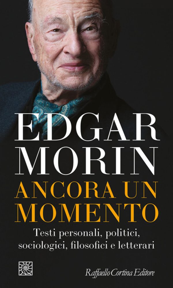 ancora un momento. testi personali, politici, sociologici, filosofici e letterari