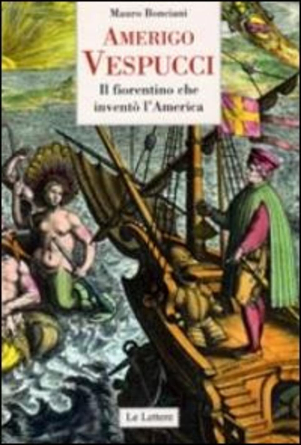 Amerigo Vespucci. Il fiorentino che inve