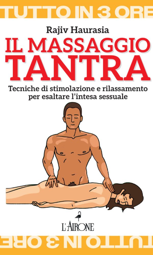 massaggio tantra. tecniche di stimolazione e rilassamento per esaltare l'intesa sessuale (il)
