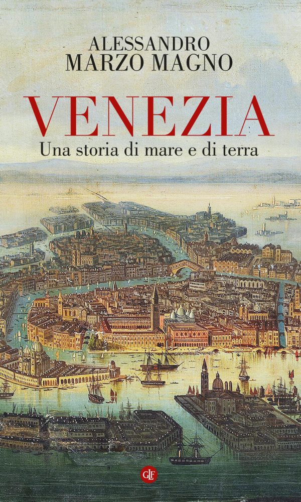 Venezia. Una storia di mare e di terra