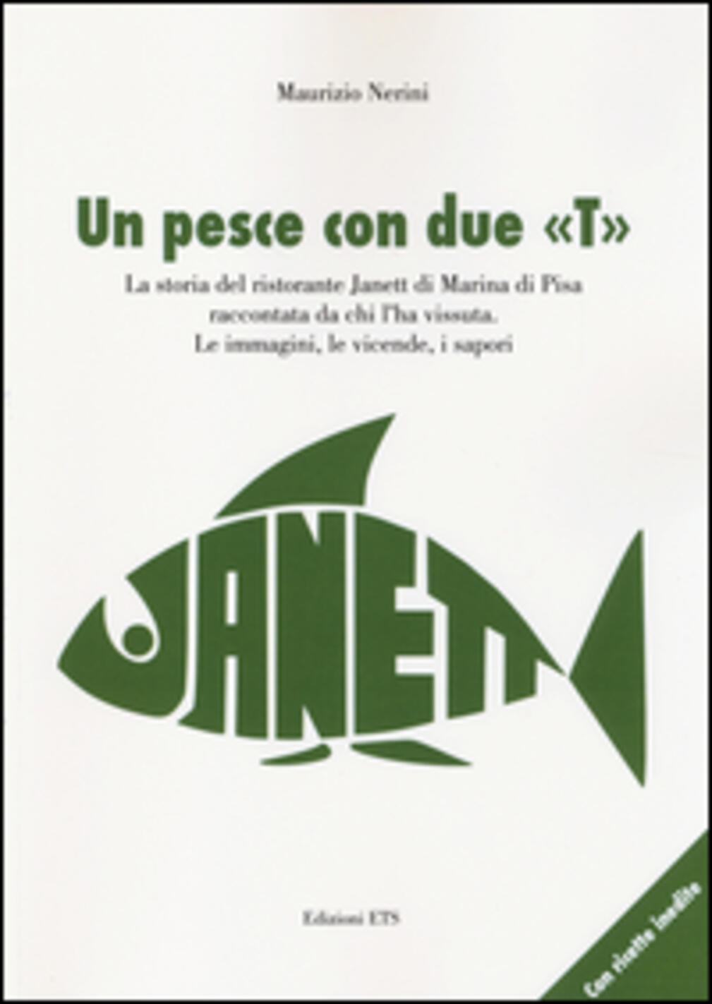 pesce con due «t». la storia del ristorante janett di marina di pisa raccontata da chi l'ha vissuta. le immagini, le vicende, i sapo