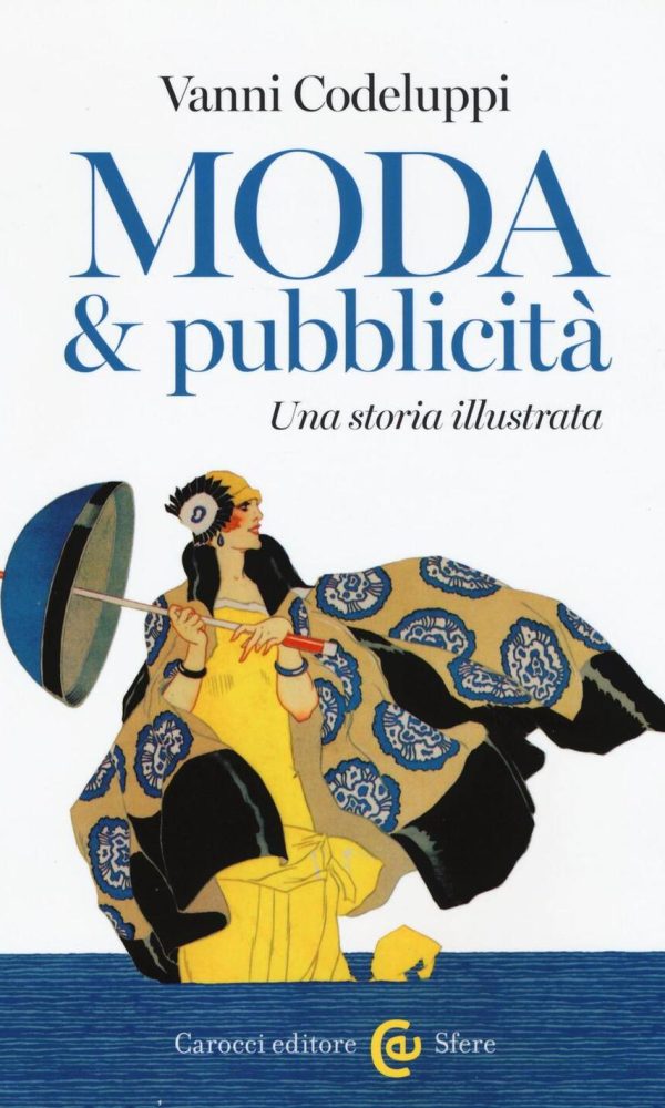 moda & pubblicità. una storia illustrata. ediz. illustrata