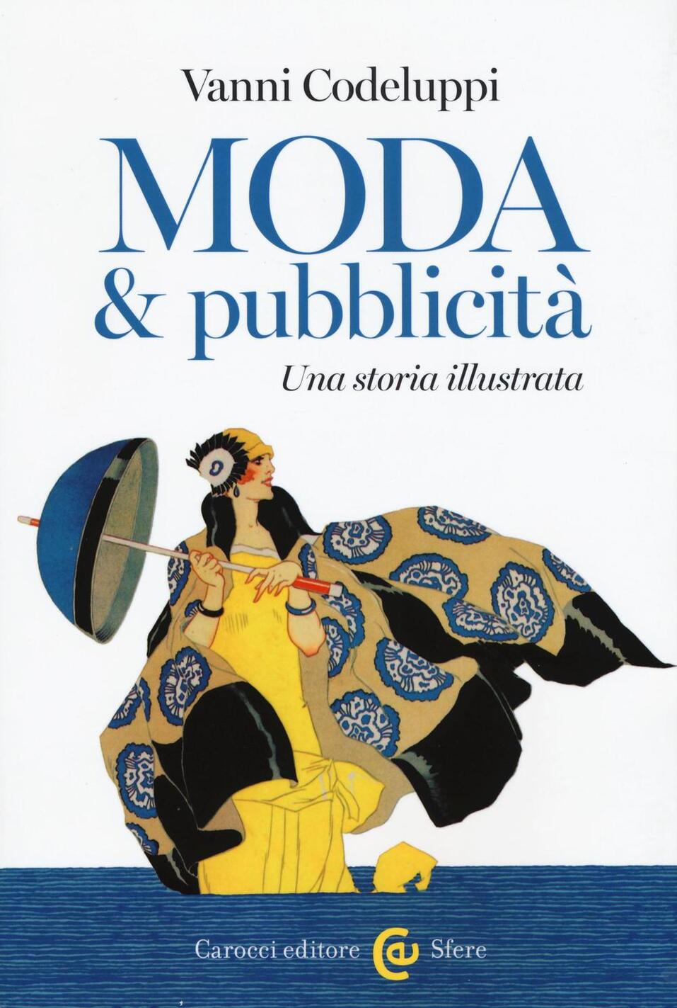 moda & pubblicità. una storia illustrata. ediz. illustrata