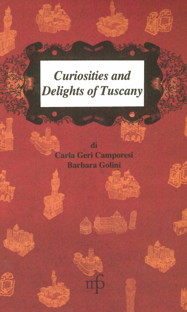 Curiosities and delights of Tuscany